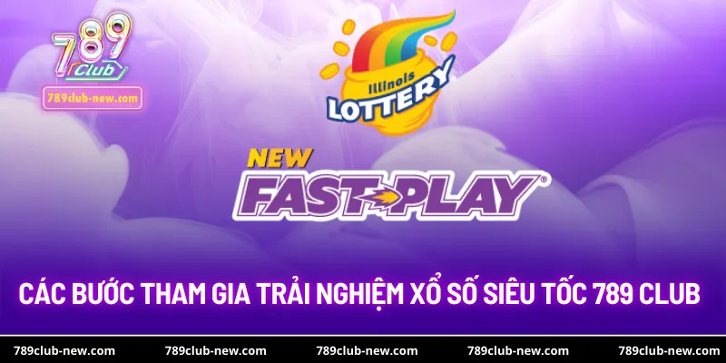 Các bước tham gia trải nghiệm xổ số siêu tốc 789 club