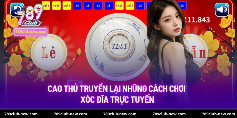 Cao thủ truyền lại những cách chơi xóc đĩa trực tuyến