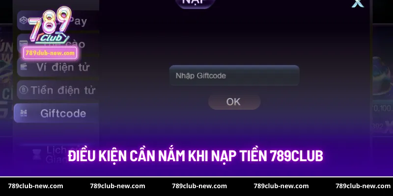 Điều kiện cần nắm khi nạp tiền 789club
