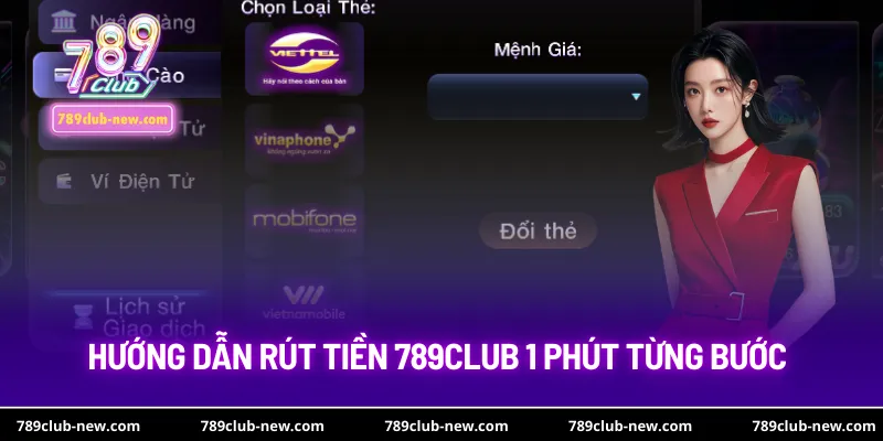 Hướng dẫn rút tiền 789club 1 phút từng bước