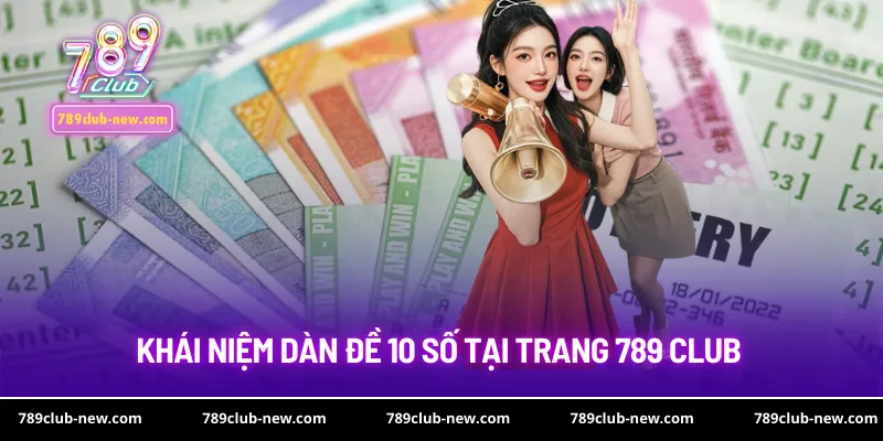 Khái niệm dàn đề 10 số tại trang 789 club