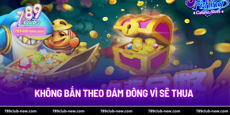 Không bắn theo đám đông vì sẽ thua