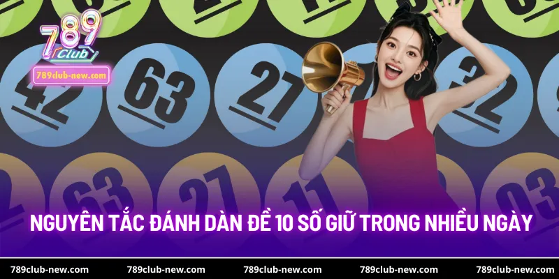 Nguyên tắc đánh dàn đề 10 số giữ trong nhiều ngày