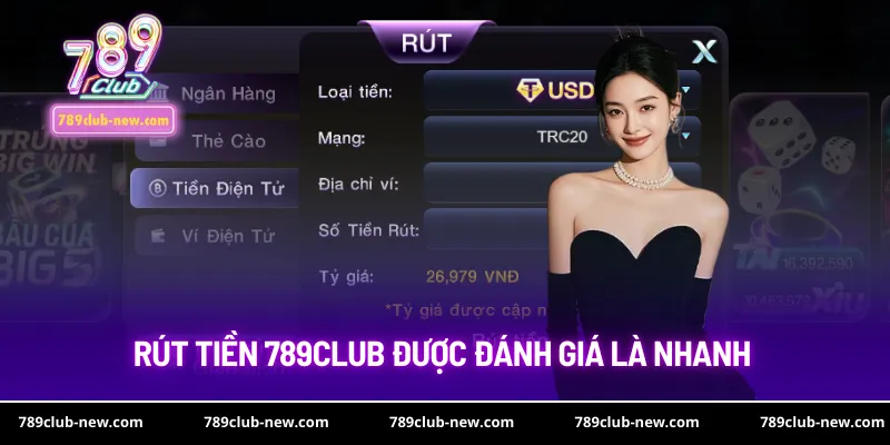 Rút tiền 789club được đánh giá là nhanh