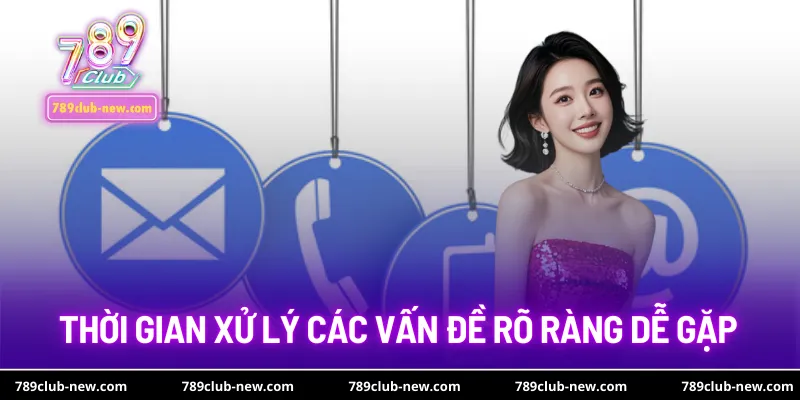 Thời gian xử lý các vấn đề rõ ràng dễ gặp