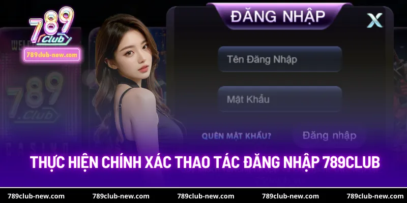 Thực hiện chính xác thao tác đăng nhập 789club
