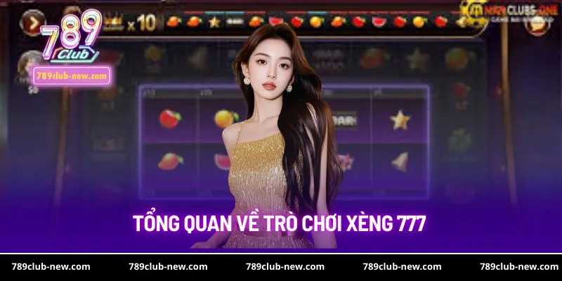 Tổng quan về trò chơi xèng 777