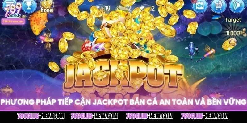 Phương pháp tiếp cận jackpot bắn cá an toàn và bền vững
