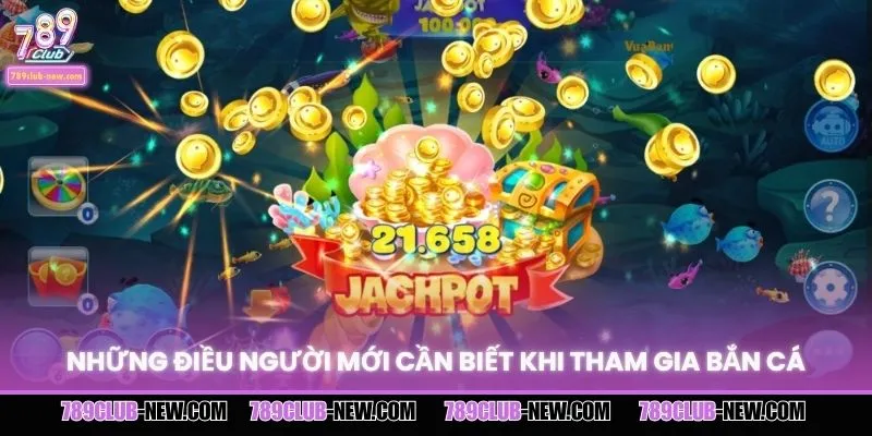 Những điều người mới cần biết khi tham gia bắn cá