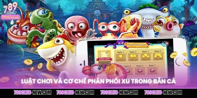 Luật chơi và cơ chế phân phối xu trong bắn cá