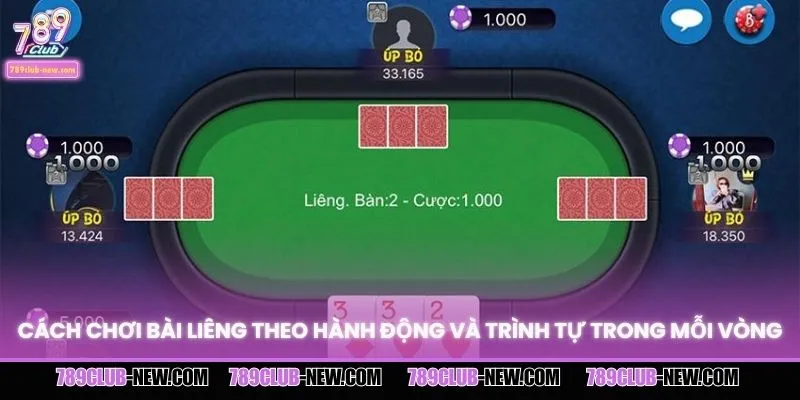 Cách chơi bài liêng theo hành động và trình tự trong mỗi vòng