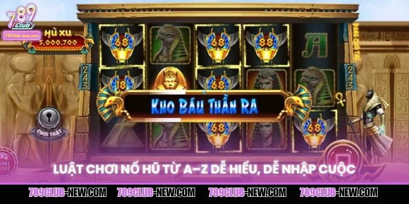 Luật chơi nổ hũ từ A–Z dễ hiểu, dễ nhập cuộc