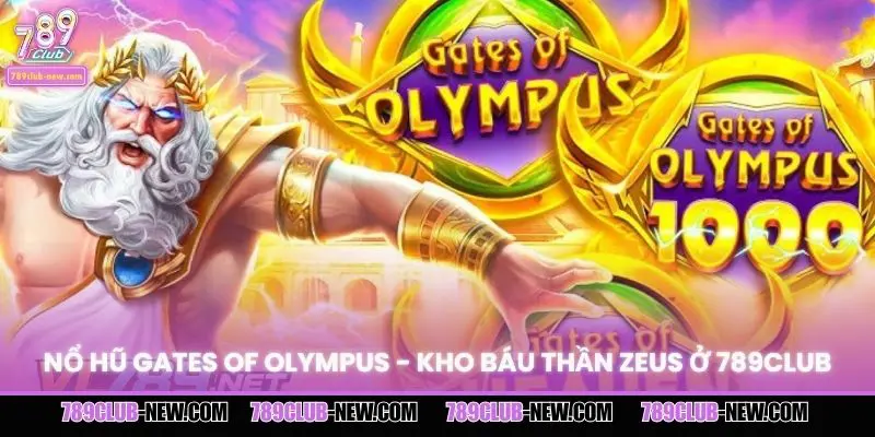 Nổ Hũ Gates Of Olympus - Kho Báu Thần Zeus Ở 789CLUB