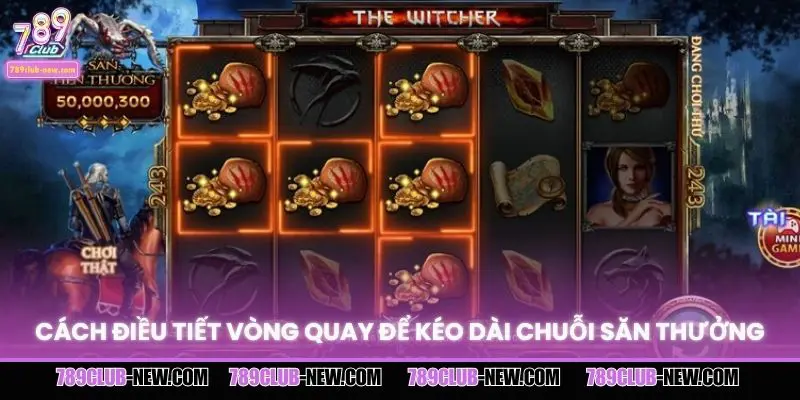 Cách điều tiết vòng quay để kéo dài chuỗi săn thưởng