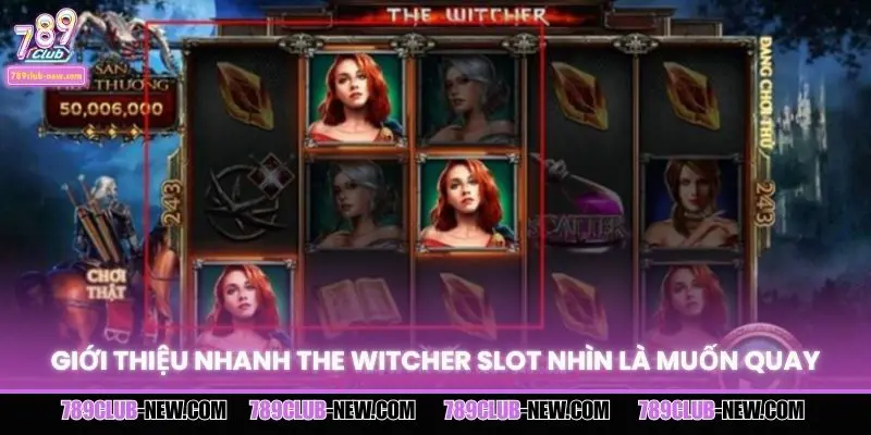 Giới thiệu nhanh The Witcher slot nhìn là muốn quay