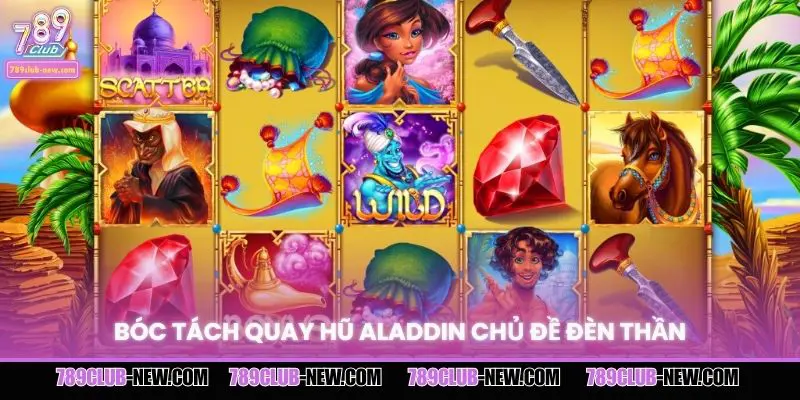 Bóc tách quay hũ Aladdin chủ đề đèn thần