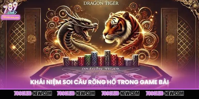 Khái niệm soi cầu Rồng Hổ trong game bài