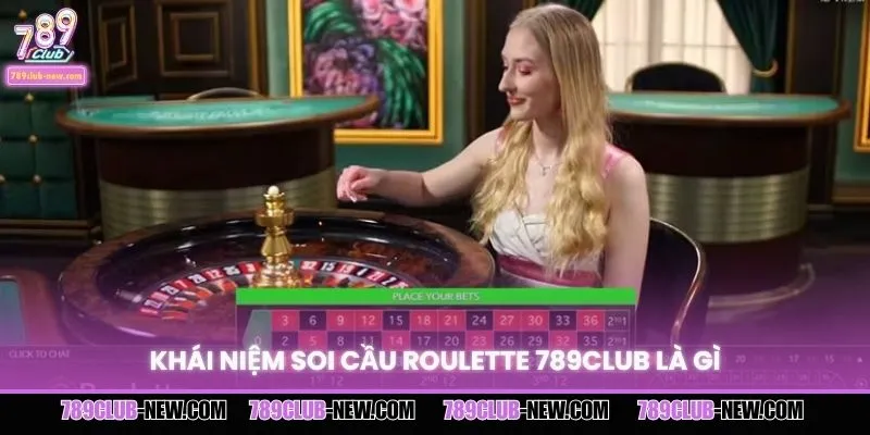 Khái niệm soi cầu roulette 789CLUB là gì