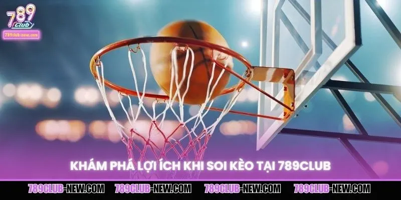 Khám phá lợi ích khi soi kèo tại 789CLUB